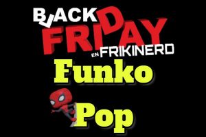 Ofertas y descuentos black friday figuras funko pop vinyl, black friday 2020 funko pop